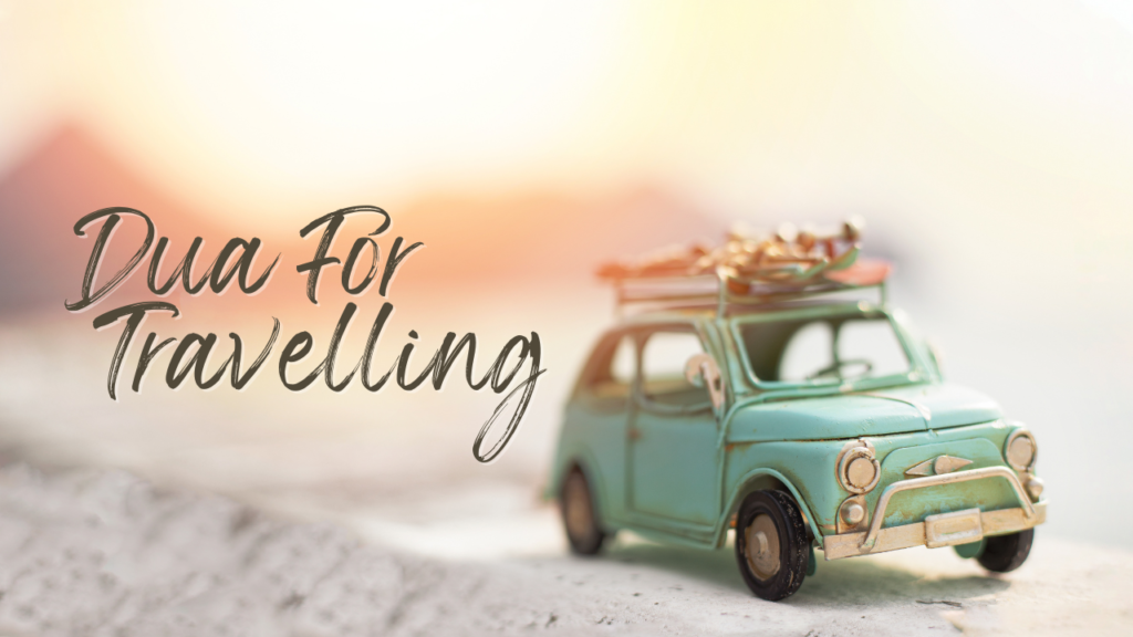 Dua For Travelling Dua For Travelling